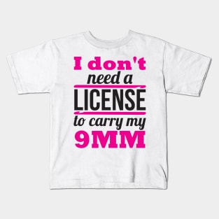 I don't need a license to carry my 9mm (black) Kids T-Shirt